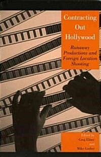 Contracting Out Hollywood: Runaway Productions and Foreign Location Shooting (Paperback)