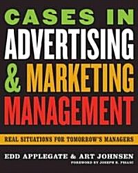 Cases in Advertising and Marketing Management: Real Situations for Tomorrows Managers (Paperback)