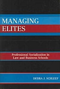 Managing Elites: Socializaton in Law and Business Schools (Paperback)