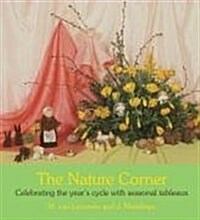 [중고] The Nature Corner : Celebrating the Year‘s Cycle with Seasonal Tableaux (Paperback, 2 Revised edition)