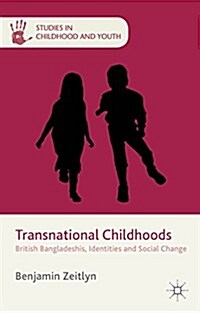 Transnational Childhoods : British Bangladeshis, Identities and Social Change (Hardcover)