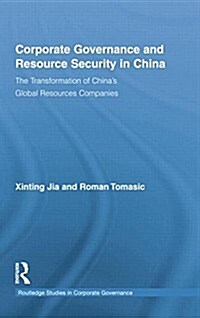 Corporate Governance and Resource Security in China : The Transformation of Chinas Global Resources Companies (Paperback)