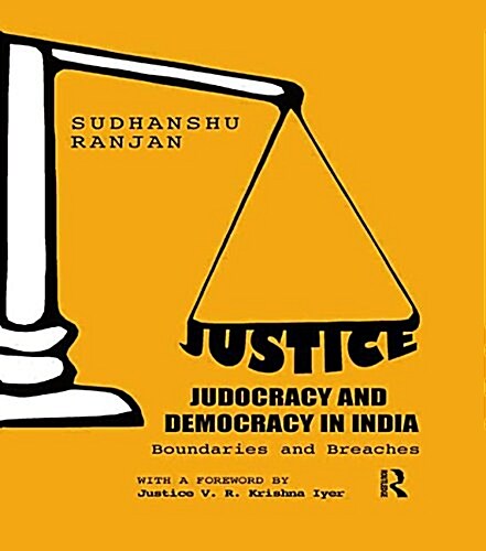 Justice, Judocracy and Democracy in India : Boundaries and Breaches (Paperback)
