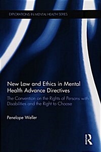 New Law and Ethics in Mental Health Advance Directives : The Convention on the Rights of Persons with Disabilities and the Right to Choose (Paperback)
