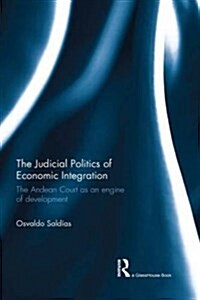 The Judicial Politics of Economic Integration : The Andean Court as an Engine of Development (Paperback)
