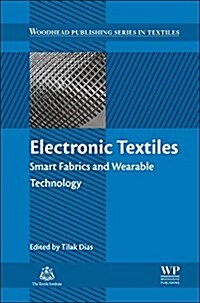 Electronic Textiles : Smart Fabrics and Wearable Technology (Hardcover)