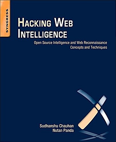 Hacking Web Intelligence: Open Source Intelligence and Web Reconnaissance Concepts and Techniques (Paperback)