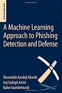 A Machine-Learning Approach to Phishing Detection and Defense (Paperback)