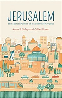 Jerusalem : The Spatial Politics of a Divided Metropolis (Paperback)