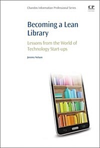 Becoming a Lean Library : Lessons from the World of Technology Start-Ups (Paperback)