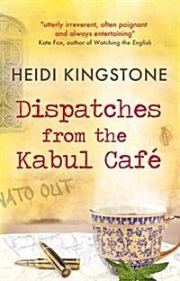 Dispatches from the Kabul Cafe (Paperback)