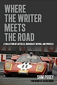 Where the Writer Meets the Road: A Collection of Articles, Broadcast Intros, and Profiles (Hardcover)