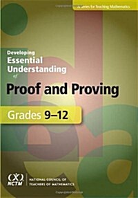 Developing Essential Understanding: Proof and Proving for Teaching Mathematics in Grades 9-12 (Paperback)