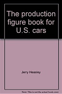 The production figure book for U.S. cars (Paperback, First Edition)