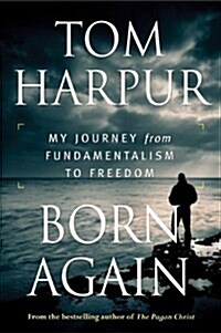 Born Again: My Journey from Fundamentalism to Freedom (Hardcover, First Edition)