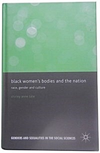 Black Womens Bodies and the Nation : Race, Gender and Culture (Hardcover)