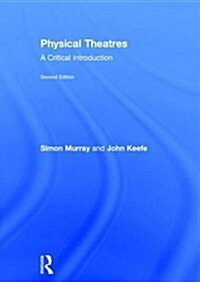 Physical Theatres : A Critical Introduction (Hardcover, 2 ed)
