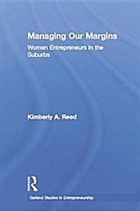 Managing Our Margins : Women Entrepreneurs in the Suburbs (Paperback)