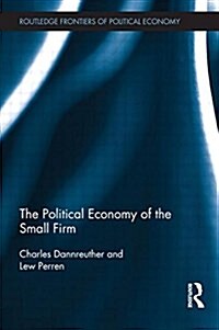 The Political Economy of the Small Firm (Paperback)