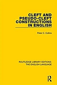Cleft and Pseudo-Cleft Constructions in English (Hardcover)