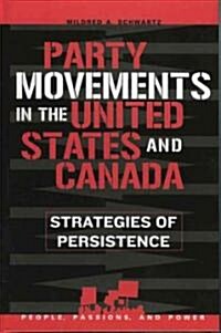 Party Movements in the United States and Canada: Strategies of Persistence (Hardcover)