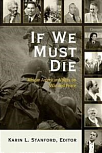 If We Must Die: African American Voices on War and Peace (Hardcover)