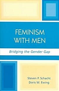 Feminism with Men: Bridging the Gender Gap (Paperback)