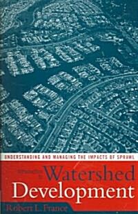 Introduction to Watershed Development: Understanding and Managing the Impacts of Sprawl (Paperback)