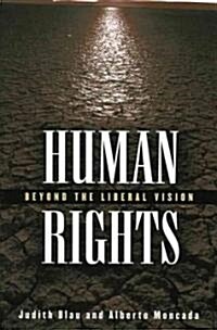 Human Rights: Beyond the Liberal Vision (Paperback)