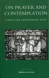 On Prayer and Contemplation: Classic and Contemporary Texts (Hardcover)