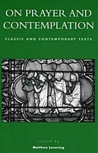 On Prayer and Contemplation: Classic and Contemporary Texts (Paperback)