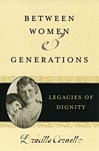 Between Women and Generations: Legacies of Dignity (Paperback)
