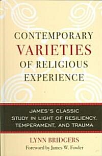 Contemporary Varieties of Religious Experience: Jamess Classic Study in Light of Resiliency, Temperament, and Trauma (Hardcover)