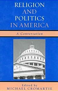 Religion and Politics in America: A Conversation (Hardcover)