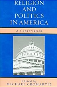 Religion and Politics in America: A Conversation (Paperback)