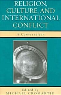 Religion, Culture, and International Conflict: A Conversation (Paperback)