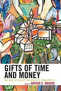 Gifts of Time and Money: The Role of Charity in Americas Communities (Paperback)