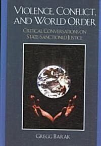 Violence, Conflict, and World Order: Critical Conversations on State-Sanctioned Justice (Hardcover)