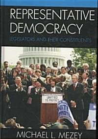 Representative Democracy: Legislators and Their Constituents (Hardcover)
