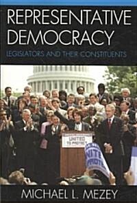 Representative Democracy: Legislators and their Constituents (Paperback)