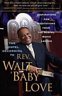 The Gospel According to Rev. Walt Baby Love (Paperback, Reprint)