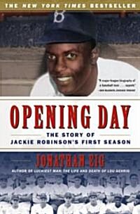 Opening Day: The Story of Jackie Robinsons First Season (Paperback)