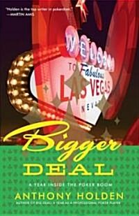 Bigger Deal: A Year Inside the Poker Boom (Paperback)