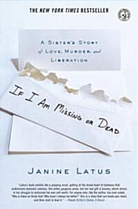 If I Am Missing or Dead: A Sisters Story of Love, Murder, and Liberation (Paperback)