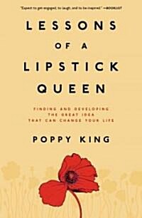 Lessons of a Lipstick Queen: Finding and Developing the Great Idea That Can Change Your Life (Paperback)