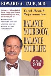 Balance Your Body, Balance Your Life: Total Health Rejuvenation (Paperback)