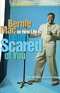 I Aint Scared of You: Bernie Mac on How Life Is (Paperback)