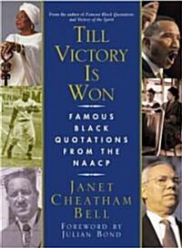 Till Victory Is Won: Famous Black Quotations from the NAACP (Paperback, Original)