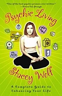 Psychic Living: A Complete Guide to Enhancing Your Life (Paperback, Original)