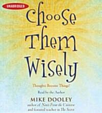 Choose Them Wisely: Thoughts Become Things! (Audio CD)